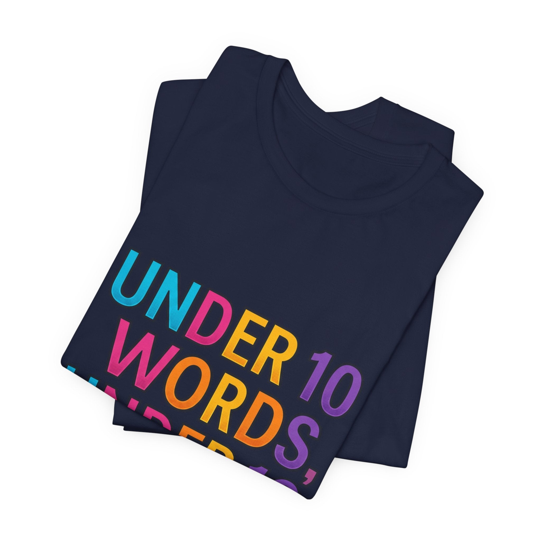 Under 10 Words, Under 10 Seconds T-Shirt | Autistic Pride, Neurodiversity Affirming