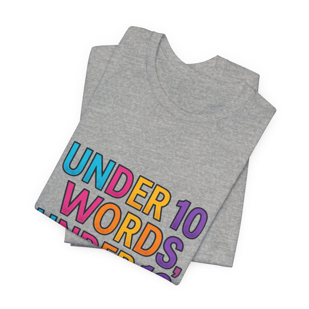 Under 10 Words, Under 10 Seconds T-Shirt | Autistic Pride, Neurodiversity Affirming