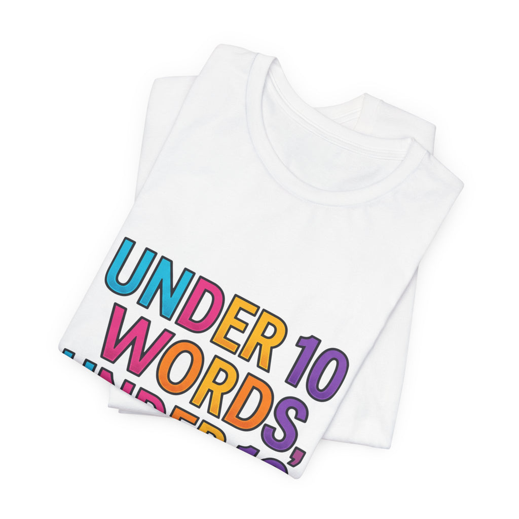 Under 10 Words, Under 10 Seconds T-Shirt | Autistic Pride, Neurodiversity Affirming