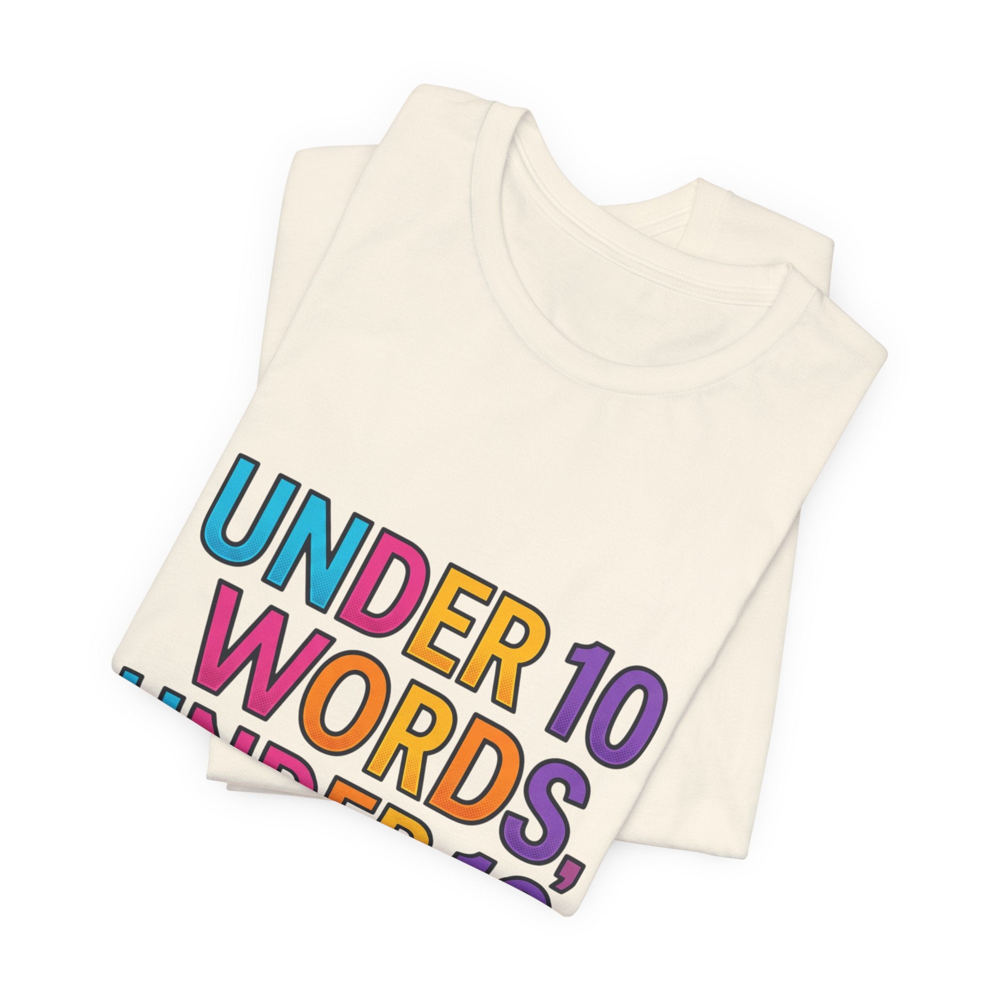 Under 10 Words, Under 10 Seconds T-Shirt | Autistic Pride, Neurodiversity Affirming