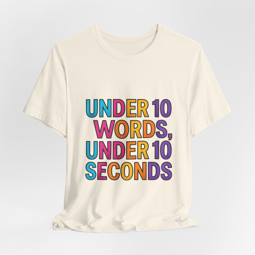 Under 10 Words, Under 10 Seconds T-Shirt | Autistic Pride, Neurodiversity Affirming