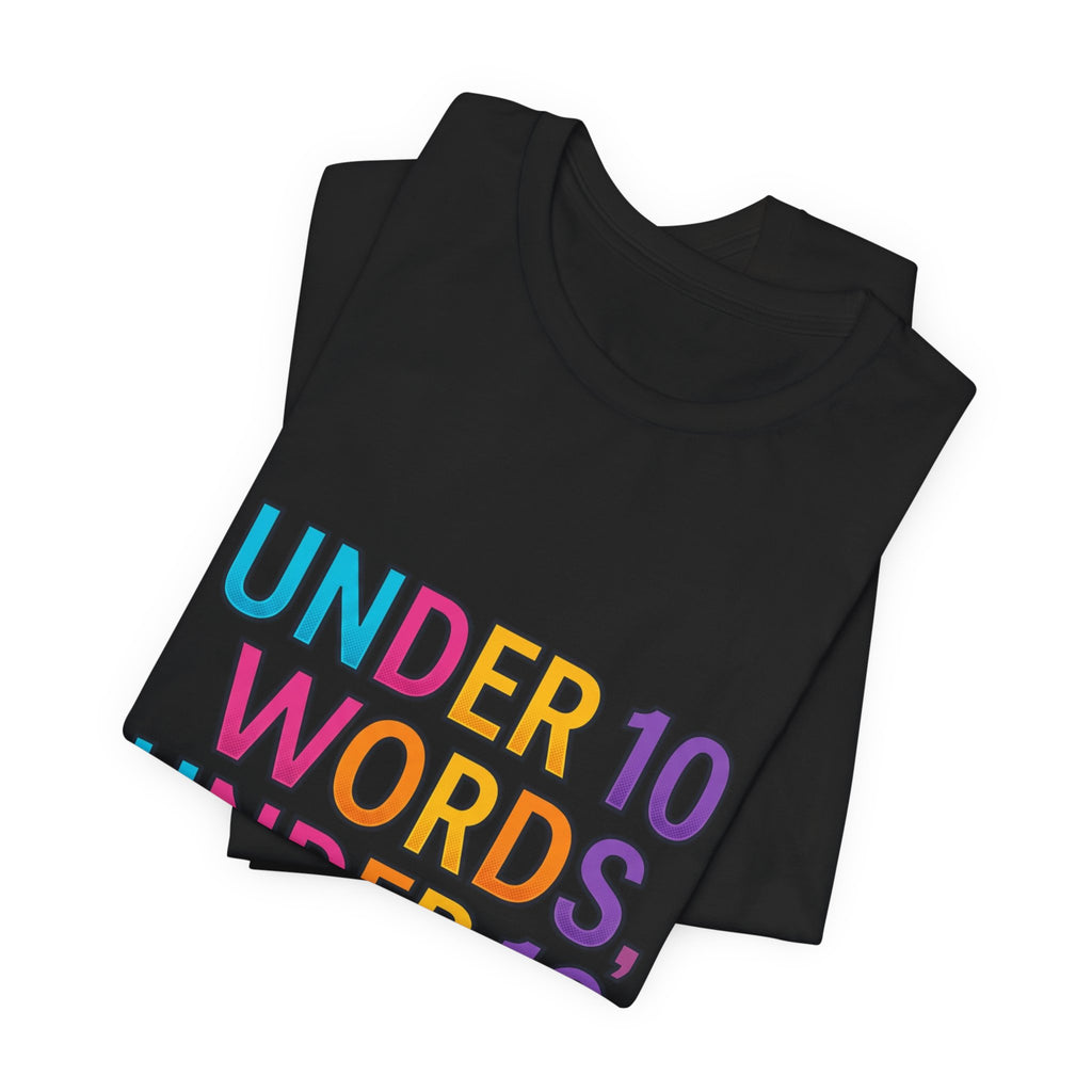 Under 10 Words, Under 10 Seconds T-Shirt | Autistic Pride, Neurodiversity Affirming