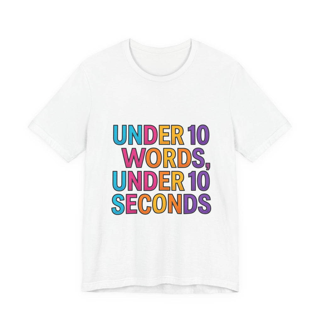 Under 10 Words, Under 10 Seconds T-Shirt | Autistic Pride, Neurodiversity Affirming