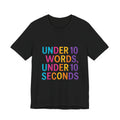 Under 10 Words, Under 10 Seconds T-Shirt | Autistic Pride, Neurodiversity Affirming